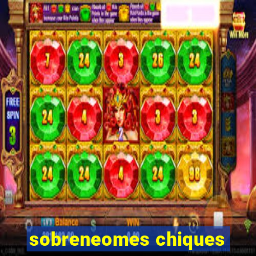 sobreneomes chiques